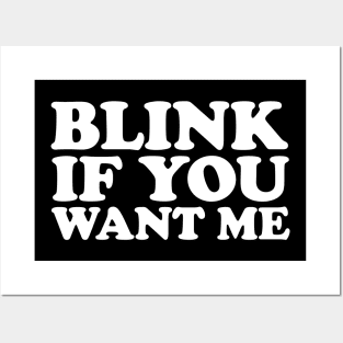 Blink If You Want Me Posters and Art